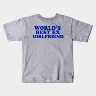 World's Best Ex Girlfriend Kids T-Shirt